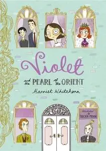 «Violet and the Pearl of the Orient» by Harriet Whitehorn