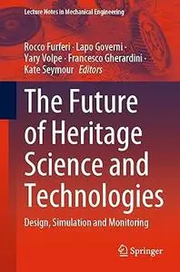 The Future of Heritage Science and Technologies: Design, Simulation and Monitoring (Repost)