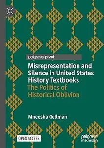 Misrepresentation and Silence in United States History Textbooks: The Politics of Historical Oblivion