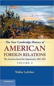 The New Cambridge History of American Foreign Relations (Volume 2)