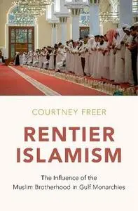 Rentier Islamism: The Influence of the Muslim Brotherhood in Gulf Monarchies