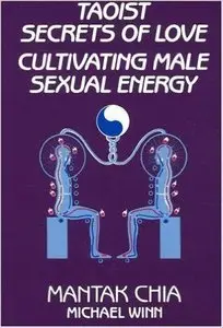Taoist Secrets of Love: Cultivating Male Sexual Energy (Repost)
