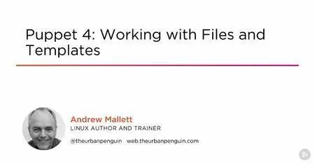 Puppet 4: Working with Files and Templates (2016)