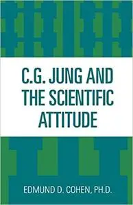 C.G. Jung and the Scientific Attitude