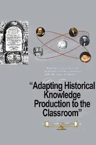 Adapting Historical Knowledge Production to the Classroom (repost)