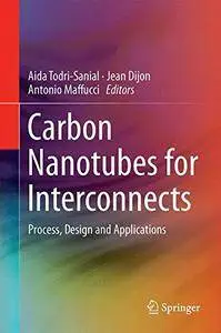 Carbon Nanotubes for Interconnects: Process, Design and Applications