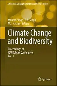 Climate Change and Biodiversity: Proceedings of IGU Rohtak Conference, Vol. 1 (Repost)