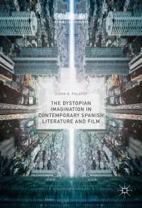 The Dystopian Imagination in Contemporary Spanish Literature and Film (Repost)