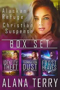 «Alaskan Refuge Christian Suspense Box Set» by Alana Terry