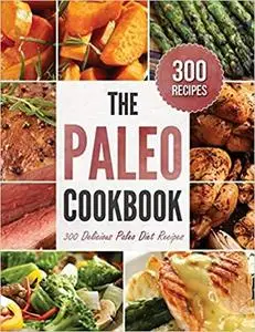 Paleo Cookbook: 300 Delicious Paleo Diet Recipes
