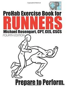 PreHab Exercise Book for Runners - Fourth Edition: Prepare to Perform.