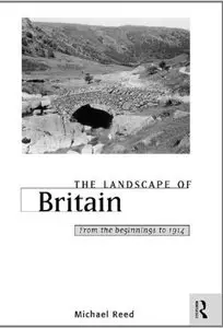 The Landscape of Britain: From the Beginnings to 1914