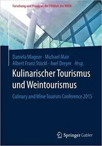 Kulinarischer Tourismus und Weintourismus: Culinary and Wine Tourism Conference 2015 (Repost)