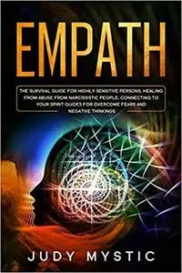 Empath: The survival guide for highly sensitive persons, healing from abuse from narcissistic people