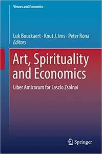 Art, Spirituality and Economics: Liber Amicorum for Laszlo Zsolnai