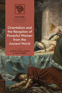 Orientalism and the Reception of Powerful Women From the Ancient World