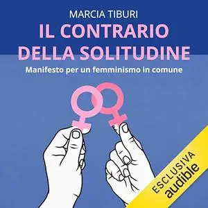 «Il contrario della solitudine? Manifesto per un femminismo in comune» by Marcia Tiburi