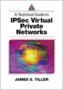 A Technical Guide to IPSec Virtual Private Networks [Repost]