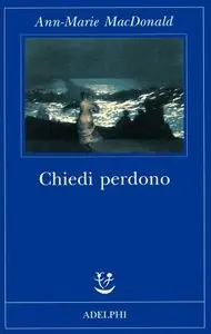 Ann-Marie MacDonald - Chiedi Perdono