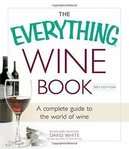 The Everything Wine Book: A Complete Guide to the World of Wine (3rd Edition)