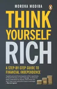 «Think Yourself Rich» by Moroka Modiba