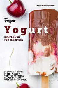 Frozen Yogurt Recipe Book for Beginners