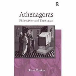 Athenagoras: Philosopher and Theologian