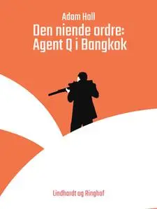 «Den niende ordre: Agent Q i Bangkok» by Adam Hall