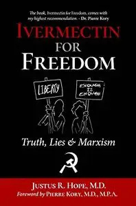 Ivermectin for Freedom: Truth, Lies & Marxism