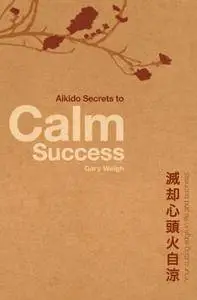 Aikido secrets to calm success