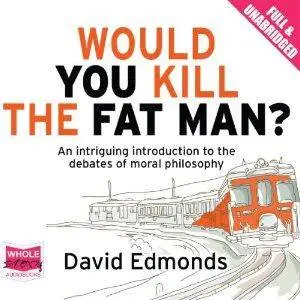 Would You Kill the Fat Man?