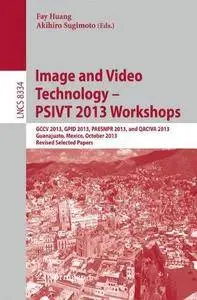 Image and Video Technology -- PSIVT 2013 Workshops: GCCV 2013, GPID 2013, PAESNPR 2013, and QACIVA 2013, Guanajuato, Mexico, Oc