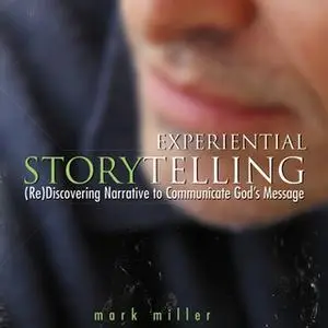 «Experiential Storytelling» by Mark Miller