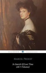 «In Search Of Lost Time (All 7 Volumes) (ShandonPress)» by Marcel Proust, Shandonpress