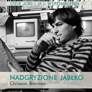 «Nadgryzione jabłko. Steve Jobs i ja. Wspomnienia» by Chrisann Brennan