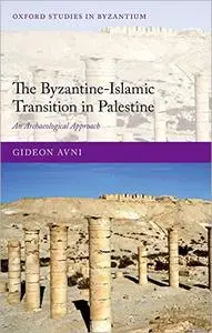 The Byzantine-Islamic Transition in Palestine: An Archaeological Approach