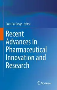 Recent Advances in Pharmaceutical Innovation and Research