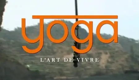 (Arte) Yoga, l'art de vivre (2013)