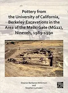 Pottery from the University of California, Berkeley Excavations in the Area of the Maski Gate Mg22, Nineveh, 1989-1990