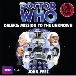 Doctor Who: Daleks - Mission to the Unknown: The Daleks' Master Plan, Part One: A Classic Doctor Who Novel - John Peel