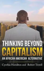 «Thinking Beyond Capitalism» by Cynthia Hamilton, Robert Terrell