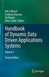 Handbook of Dynamic Data Driven Applications Systems: Volume 1, Second Edition