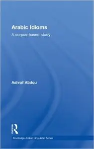 Arabic Idioms: A Corpus Based Study (Repost)
