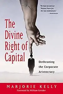 The Divine Right of Capital: Dethroning the Corporate Aristocracy