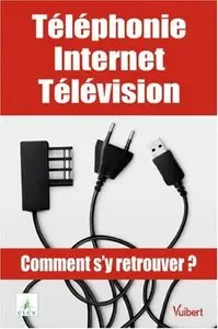 Téléphonie, Internet, télévision : Comment s'y retrouver ?