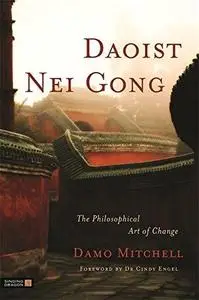 Daoist Nei Gong: The Philosophical Art of Change (Repost)