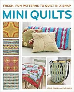 Mini Quilts: Fun patterns to quilt in a snap