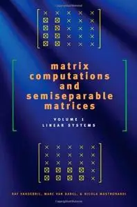 Matrix Computations and Semiseparable Matrices - Linear Systems