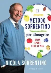 Nicola Sorrentino - Il metodo Sorrentino per dimagrire. Dieta, sport, stile di vita