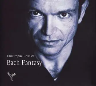 Bach Fantasy - Christophe Rousset
